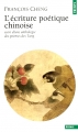 Couverture L'Écriture poétique chinoise Editions Points (Essais) 1996
