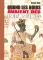 Couverture Quand les Noirs avaient des esclaves Blancs Editions Pascal Galodé 2008