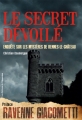 Couverture Le secret dévoilé : Enquête sur les mystères de Rennes-Le-Château Editions de l'Opportun 2013