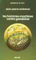 Couverture Les Hommes-machines contre Gandahar Editions Denoël (Présence du futur) 1976
