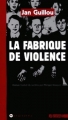 Couverture La fabrique de violence Editions Agone  (Marginales) 2001