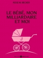 Couverture Le bébé, mon milliardaire et moi, tome 3 Editions Addictives 2015