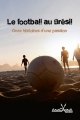 Couverture Le Football au Brésil Editions Anacaona 2014