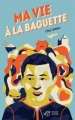 Couverture Ma vie à la baguette Editions Thierry Magnier 2015