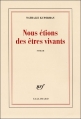 Couverture Nous étions des êtres vivants Editions Gallimard  (Blanche) 2010