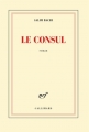 Couverture Le consul Editions Gallimard  (Blanche) 2015