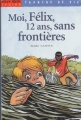 Couverture Moi, Félix , 12 ans, sans frontières Editions Milan (Poche - Junior - Tranche de vie) 2004