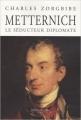 Couverture Metternich le séducteur diplomate Editions de Fallois 2009