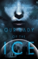 Couverture Our Lady of the Ice Editions Saga Press 2015