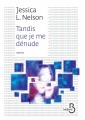 Couverture Tandis que je me dénude Editions Belfond (Pointillés) 2015