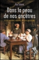 Couverture Dans la peau de nos ancêtres : Petites histoires insolites de la vie quotidienne Editions France Loisirs 2013