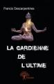 Couverture La Gardienne de l'ultime Editions Autoédité 2015