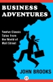 Couverture Business Adventures: Twelve Classic Tales from the World of Wall Street Editions Open Road 1970