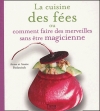 Couverture La cuisine des fées ou comment faire des merveilles sans être magicienne Editions Tana 2005
