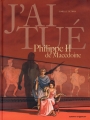 Couverture J'ai tué, tome 3 : Philipe II de Macédoine Editions Vents d'ouest (Éditeur de BD) 2015