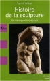 Couverture Histoire de la sculpture : De l'Antiquité à nos jours Editions Librio (Mémo) 2008