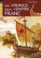 Couverture Les Vikings dans l'empire franc Editions Orep 2014