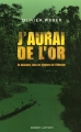 Couverture J'Aurai de l'or Editions Robert Laffont 2008