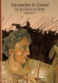 Couverture Alexandre le Grand : De la Grèce à l'Inde Editions Gallimard  (Découvertes - Histoire) 2004