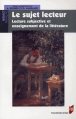 Couverture Le sujet lecteur, lecture subjective et enseignement de la littérature Editions Presses Universitaires de Rennes (PUR) 2004