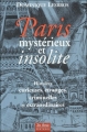 Couverture Paris mystérieux et insolite, tome 1 : Histoires curieuses, étranges, criminelles et extraordinaires Editions de Borée 2005