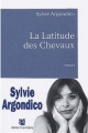 Couverture La latitude des chevaux Editions Anne Carrière 2003