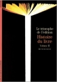Couverture Histoire du livre, tome 2 : Le triomphe de l'édition Editions Gallimard  (Découvertes - Histoire) 1998