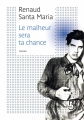Couverture Le malheur sera ta chance Editions Belfond (Pointillés) 2015