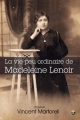 Couverture La vie peu ordinaire de Madeleine Lenoir Editions Terriciae 2014