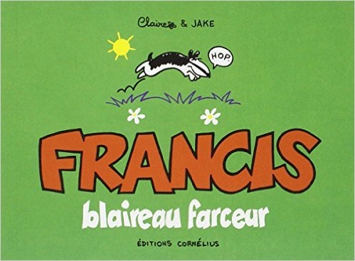 Couverture Francis, tome 1 : Francis blaireau farceur
