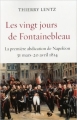 Couverture Les vingt jours de Fontainebleau : La première abdication de Napoléon, 31 mars 20 avril 1814 Editions Perrin 2014