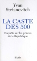 Couverture La caste des 500 : Enquête sur les princes de la République Editions JC Lattès (Essais et documents) 2010