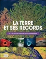 Couverture La Terre et ses records : De l'incroyablement petit au gigantesque Editions France Loisirs 2011