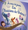 Couverture À vous de jouer, les musiciens de Brêmes Editions Hachette 2015