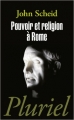 Couverture Pouvoir et religion à Rome Editions Fayard 2011