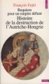 Couverture Requiem pour un empire défunt : Histoire de la destruction de l'Autriche-Hongrie Editions Points (Histoire) 1993
