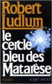 Couverture Le Cercle bleu des Matarèse, intégrale Editions Robert Laffont 1983