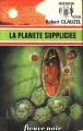 Couverture La Planète suppliciée Editions Fleuve (Noir - Anticipation) 1976
