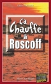 Couverture Ca chauffe à Roscoff Editions Alain Bargain (Enquêtes & Suspense) 2011