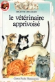 Couverture Le vétérinaire apprivoisé Editions Flammarion 1987