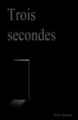 Couverture Trois secondes Editions Autoédité 2015