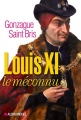 Couverture Louis XI le méconnu Editions Albin Michel 2015