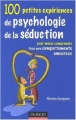 Couverture 100 petites expériences de psychologie de la séduction Editions Dunod 2007