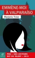 Couverture Emmène-moi à Valparaíso Editions Chemin vert 2015