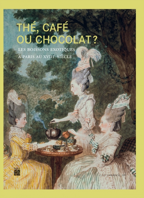 Couverture Thé, Café ou Chocolat ? L'essor des boissons exotiques à Paris au XVIIIe siècle