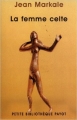 Couverture La femme celte Editions Payot (Petite bibliothèque) 2006