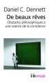 Couverture De beaux rêves - Obstacles philosophiques à une science de la conscience Editions Folio  (Essais) 2012