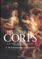Couverture Histoire du corps, tome 1 : De la Renaissance aux Lumières Editions Seuil (L'univers historique) 2005