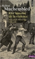 Couverture Une histoire de la violence Editions Points (Histoire) 2014