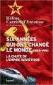 Couverture Six années qui ont changé le monde : 1985-1991, la chute de l'Empire soviétique Editions Fayard (Documents) 2015